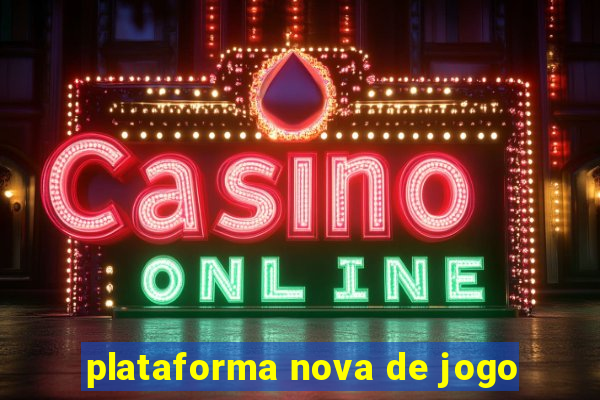 plataforma nova de jogo